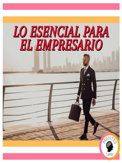 Title details for Lo Esencial Para El Empresario by MENTES LIBRES - Available